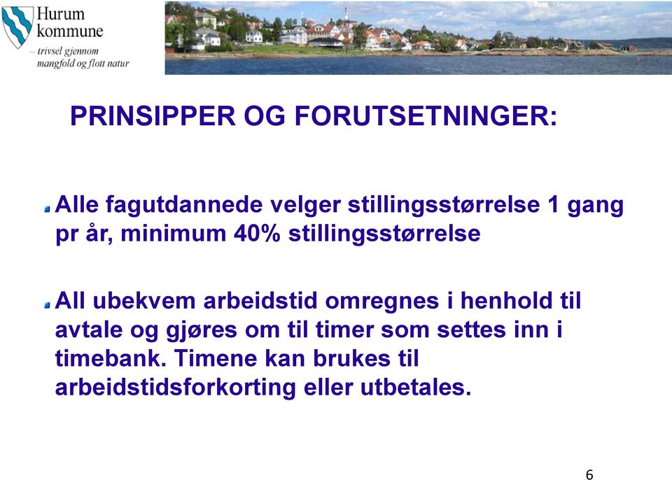 til avtale og gjøres om til timer som settes inn i timebank.