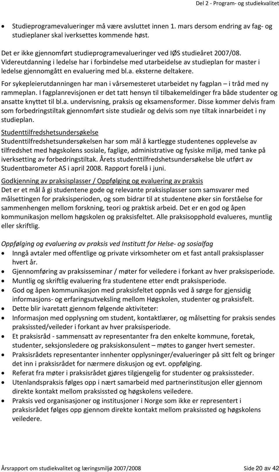 Videreutdanning i ledelse har i forbindelse med utarbeidelse av studieplan for master i ledelse gjennomgått en evaluering med bl.a. eksterne deltakere.