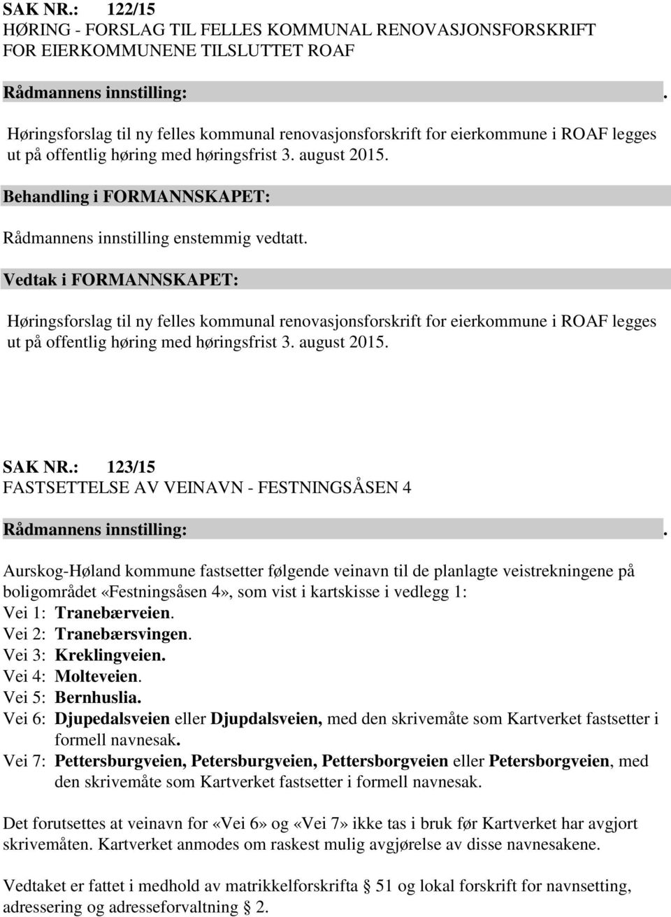 offentlig høring med høringsfrist 3. august 2015.