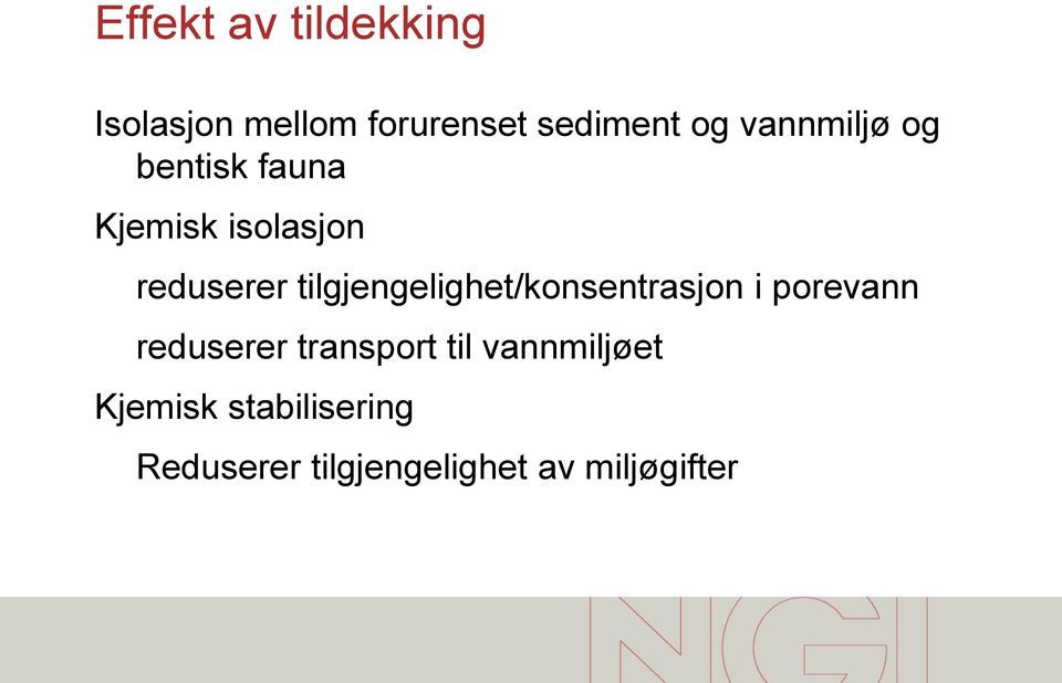 tilgjengelighet/konsentrasjon i porevann reduserer transport