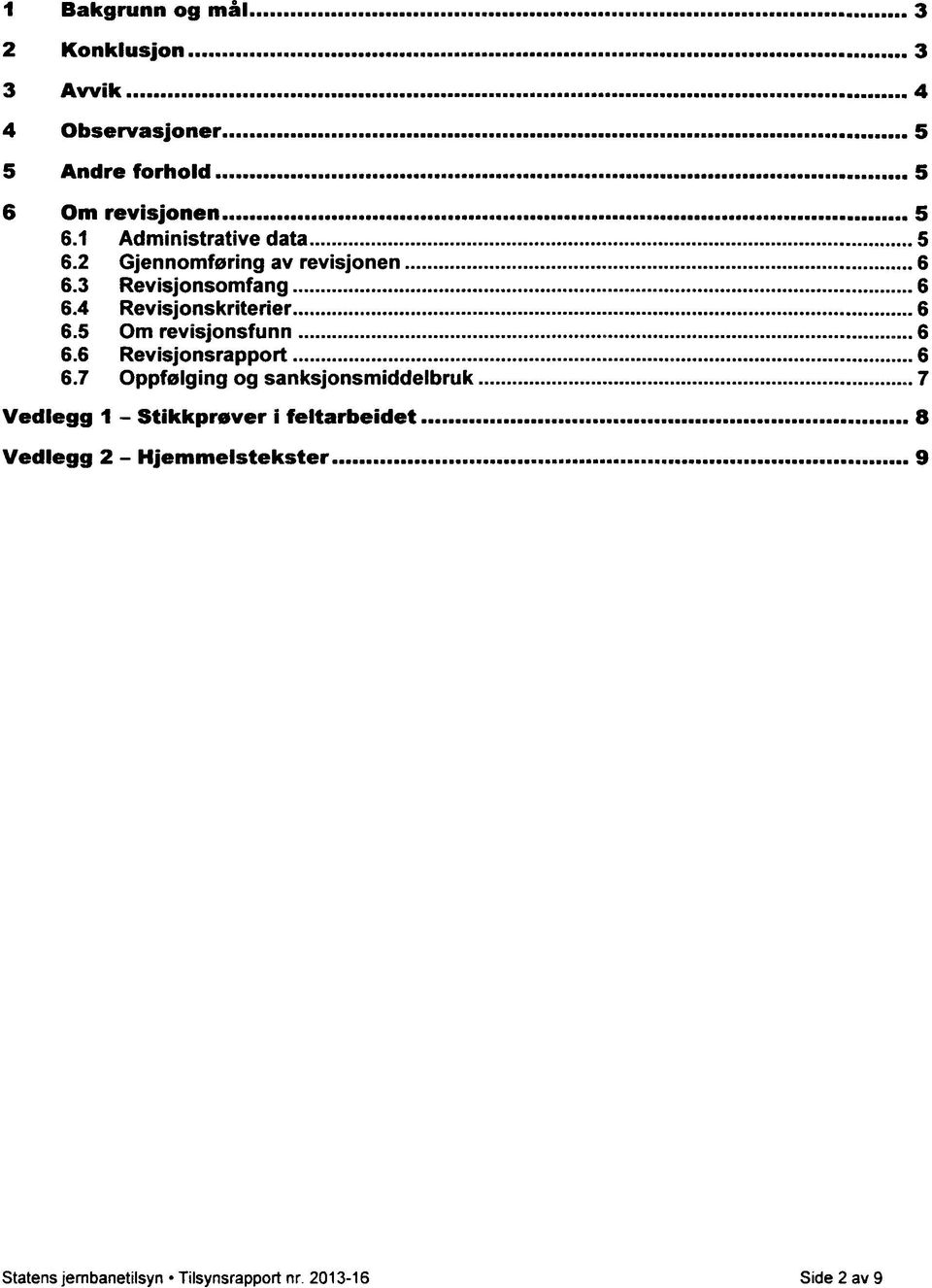 4 Revisjonskriterier 6 6.5 Om revisjonsfunn 6 6.6 Revisjonsrapport 6 6.