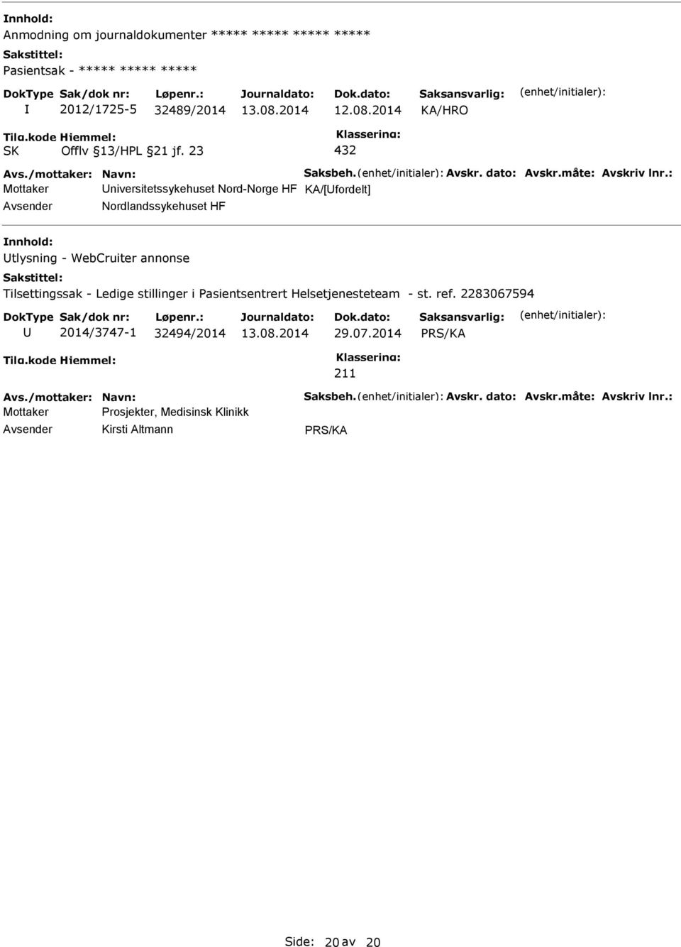 : Mottaker niversitetssykehuset Nord-Norge HF KA/[fordelt] Nordlandssykehuset HF tlysning - WebCruiter annonse Tilsettingssak - Ledige stillinger