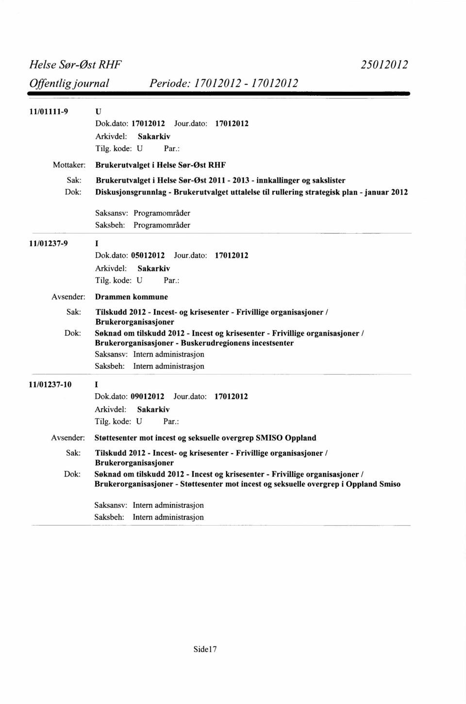 strategisk plan - januar 2012 Programområder Programområder 11/01237-9 Dok.dato: 05012012 Jour.