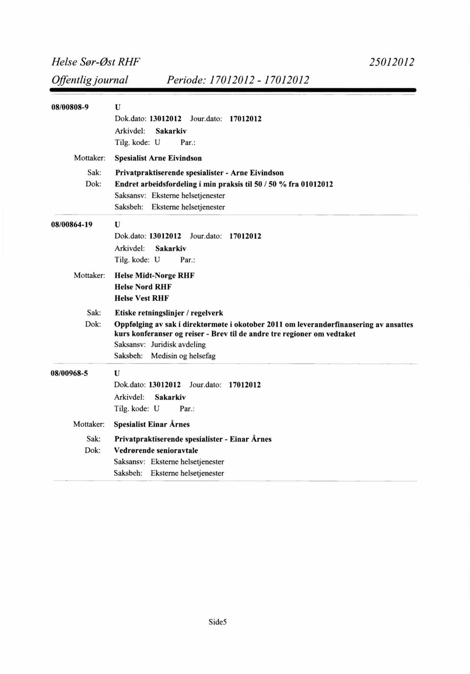 Eksterne helsetjenester 08/00864-19 Dok.dato: 13012012 Jour.