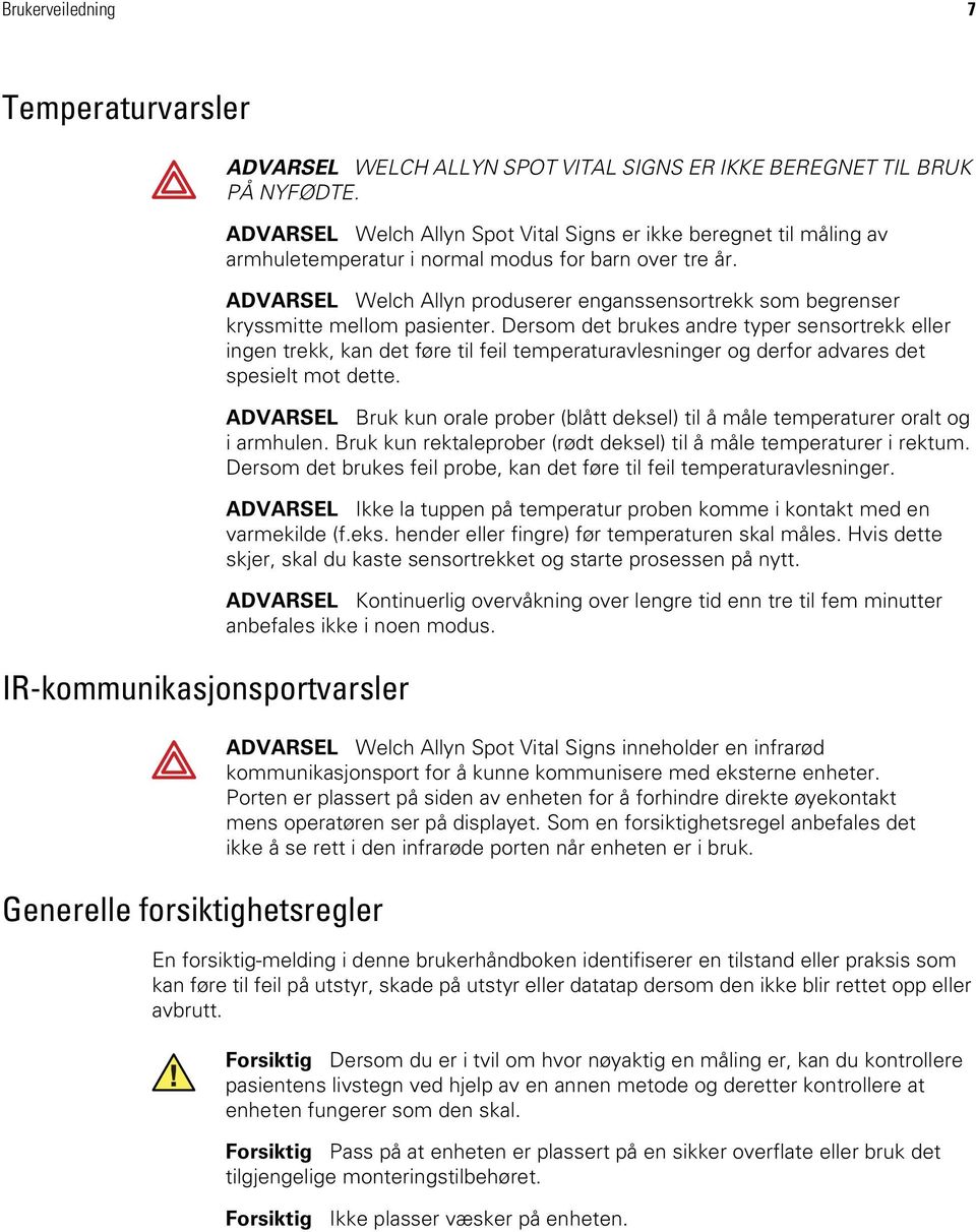 ADVARSEL Welch Allyn produserer enganssensortrekk som begrenser kryssmitte mellom pasienter.