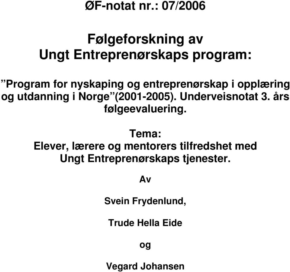 entreprenørskap i opplæring og utdanning i Norge (2001-2005). Underveisnotat 3.