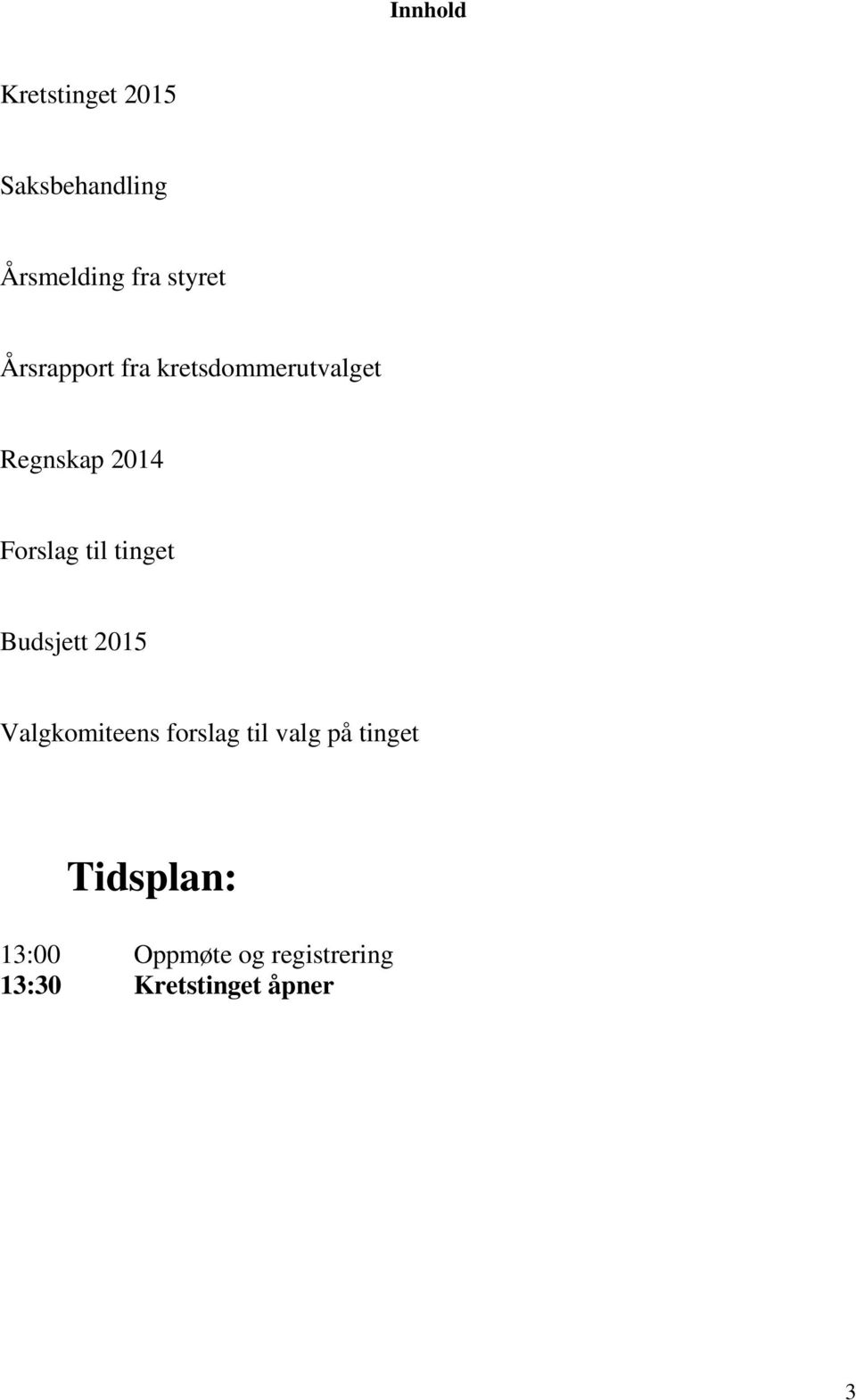 tinget Budsjett 2015 Valgkomiteens forslag til valg på tinget