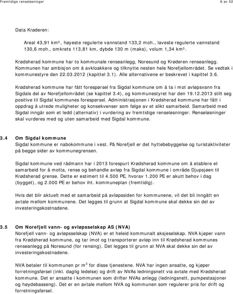 2012 (kapittel 3.1). Alle alternativene er beskrevet i kapittel 3.6.