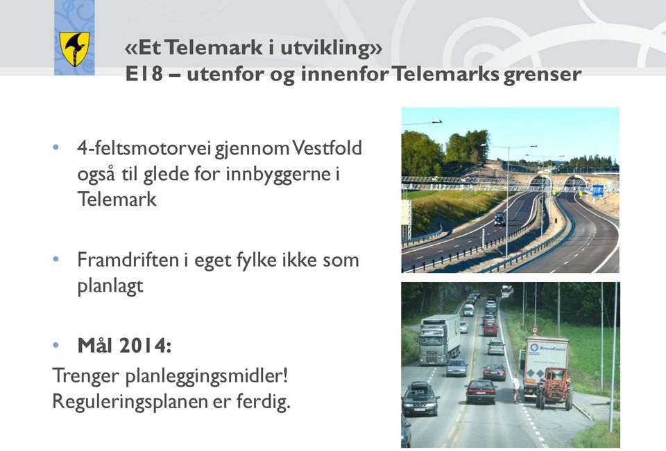 innbyggerne i Telemark Framdriften i eget fylke ikke som