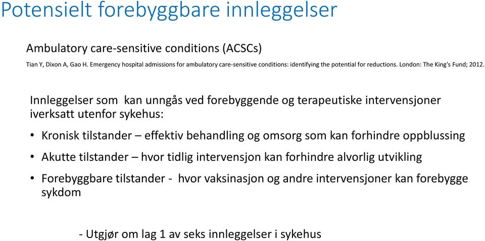 Innleggelser som kan unngås ved forebyggende og terapeutiske intervensjoner iverksatt utenfor sykehus: Kronisk tilstander effektiv behandling og omsorg som kan