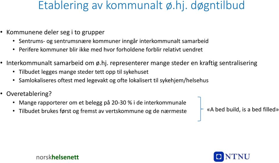 forholdene forblir relativt uendret Interkommunalt samarbeid om ø.hj.