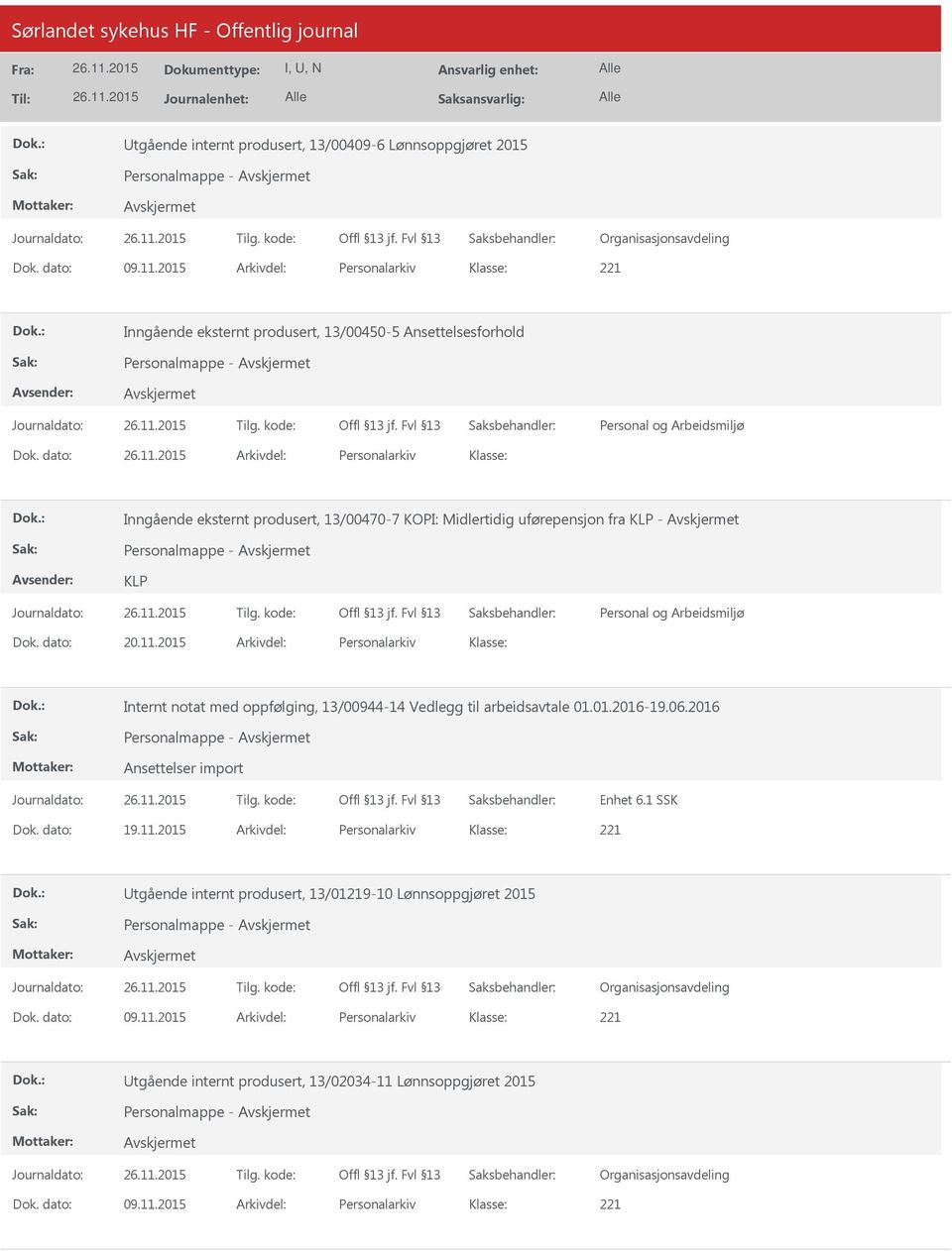 2015 Arkivdel: Personalarkiv Internt notat med oppfølging, 13/00944-14 Vedlegg til arbeidsavtale 01.01.2016-19.06.