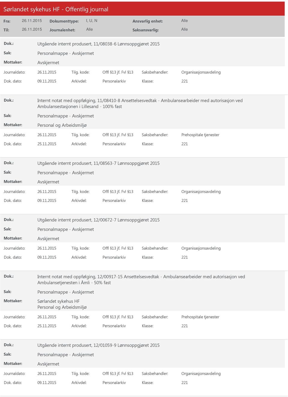 2015 Arkivdel: Personalarkiv Utgående internt produsert, 11/08563-7 Lønnsoppgjøret 2015 Utgående internt produsert, 12/00672-7 Lønnsoppgjøret 2015 Internt