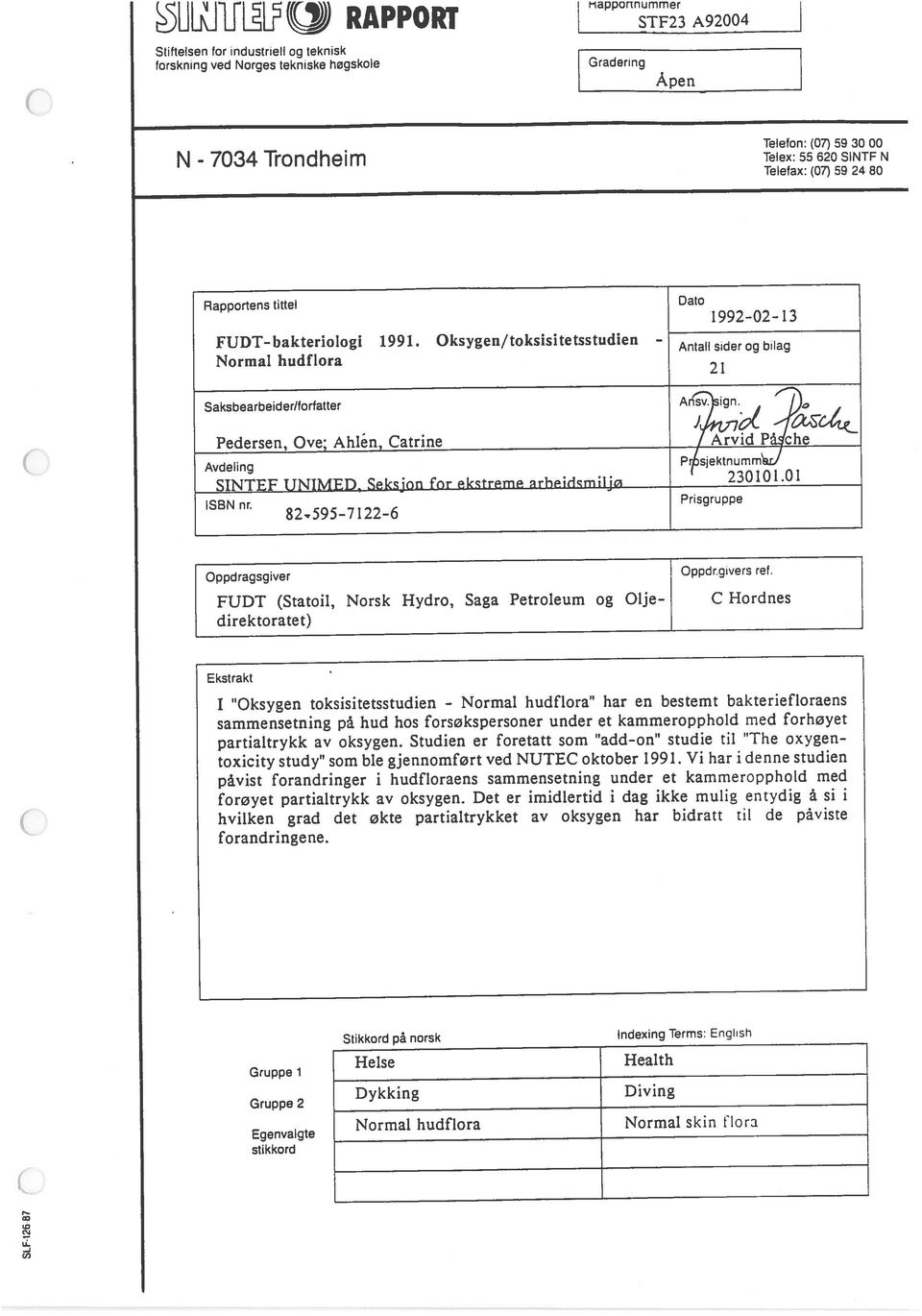 Avdeling Pr6sIektnumJ Saksbearbeider/fortatter An lsign Oppdragsgiver 5ULLL) RAPPORT ISBN nr. Prisgruppe Pedersen,_Ove;_Ahlén,_Catrine FUDTbakteriologi 1991.