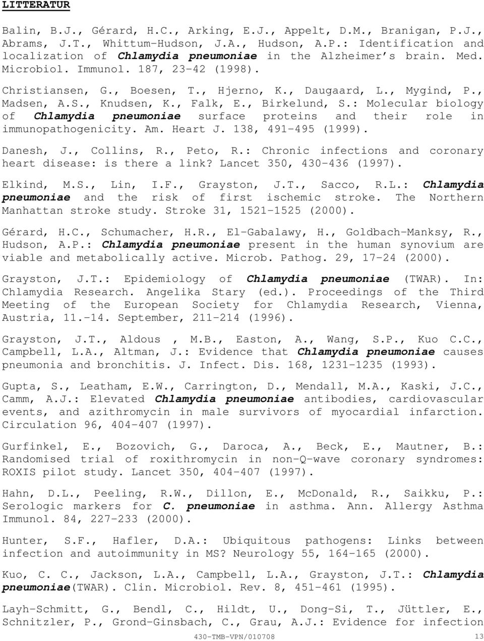 : Molecular biology of Chlamydia pneumoniae surface proteins and their role in immunopathogenicity. Am. Heart J. 138, 491495 (1999). Danesh, J., Collins, R., Peto, R.