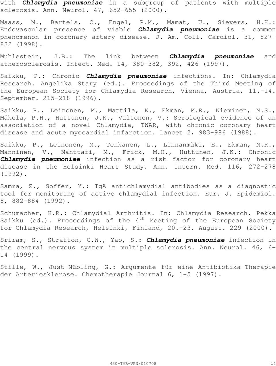 : The link between Chlamydia pneumoniae and atherosclerosis. Infect. Med. 14, 380382, 392, 426 (1997). Saikku, P.: Chronic Chlamydia pneumoniae infections. In: Chlamydia Research. Angelika Stary (ed.