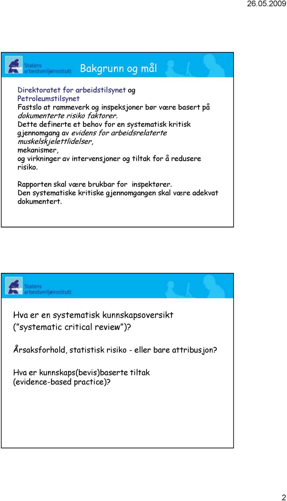 tiltak for å redusere risiko. Rapporten skal være brukbar for inspektører. Den systematiske kritiske gjennomgangen skal være adekvat dokumentert.