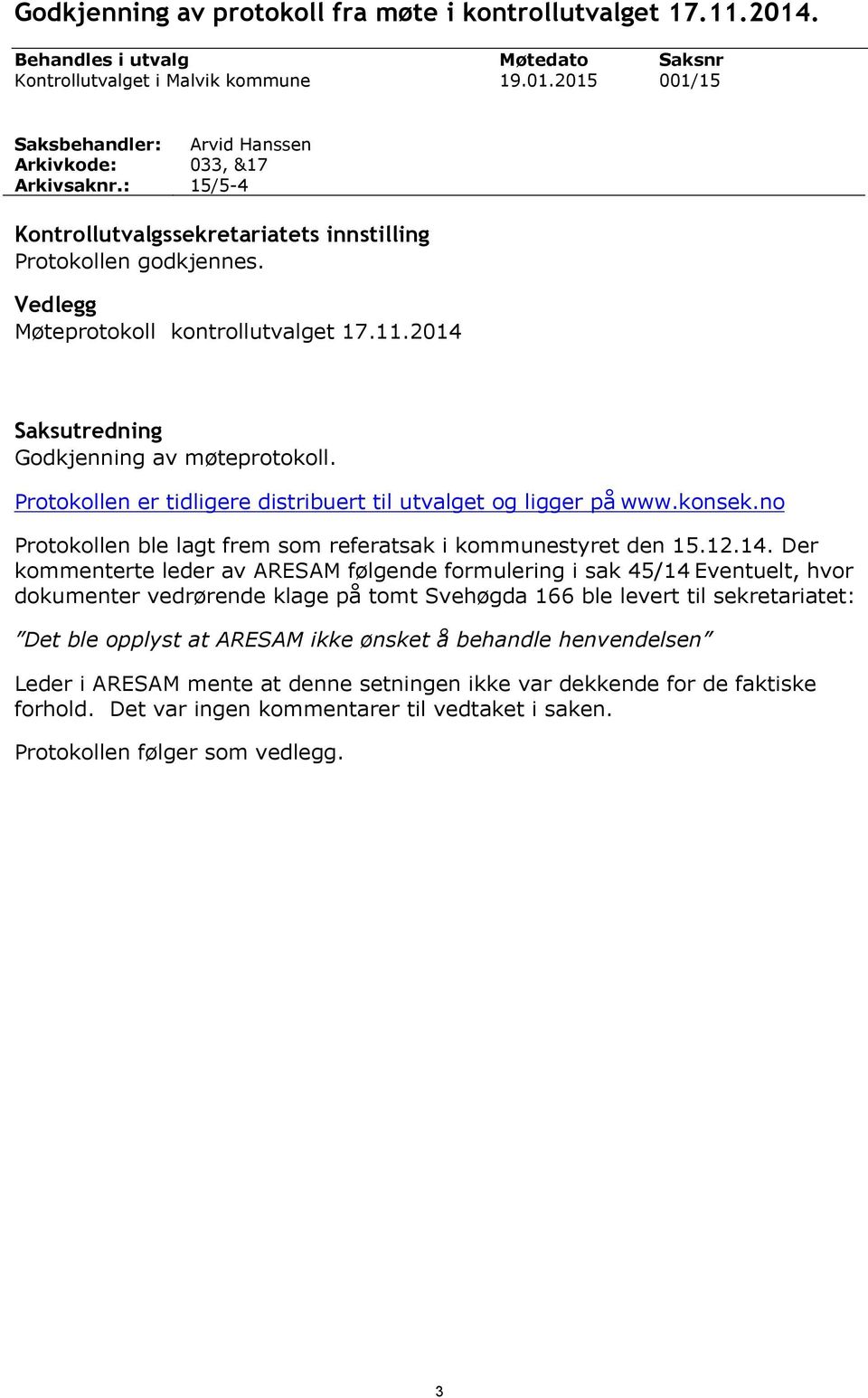 no Protokollen ble lagt frem som referatsak i kommunestyret den 15.12.14.