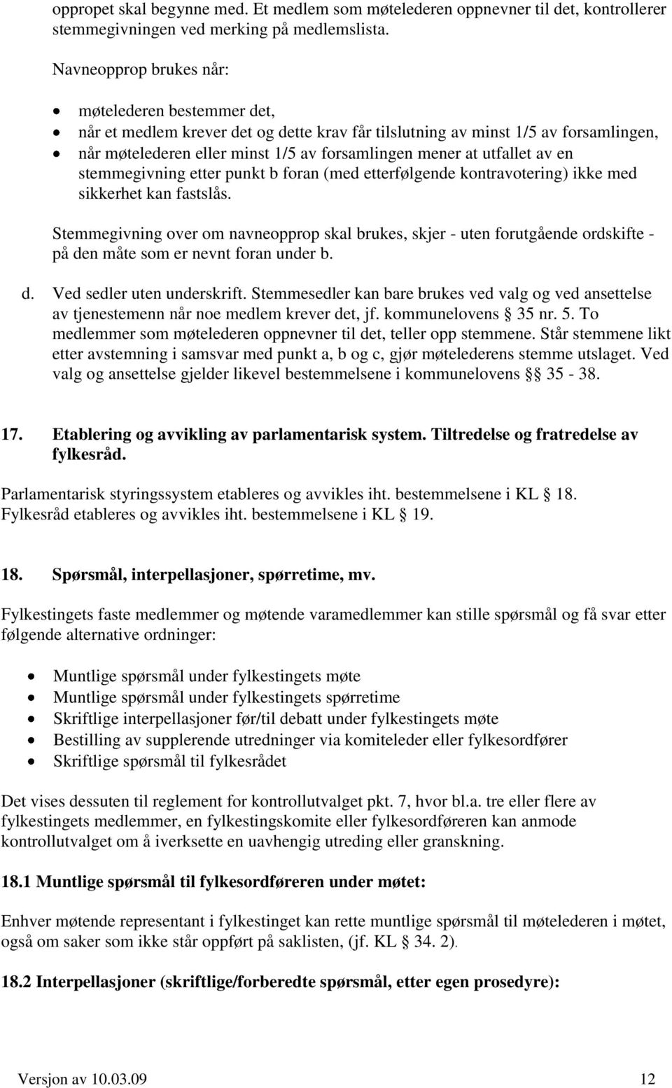 utfallet av en stemmegivning etter punkt b foran (med etterfølgende kontravotering) ikke med sikkerhet kan fastslås.