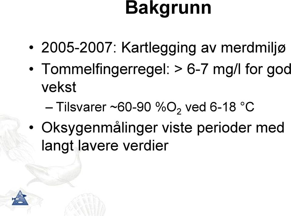 Tilsvarer ~60-90 %O 2 ved 6-18 C