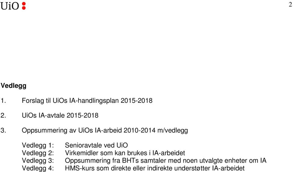 4: Senioravtale ved UiO Virkemidler som kan brukes i IA-arbeidet Oppsummering fra BHTs