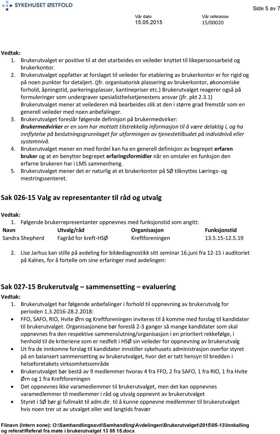 organisatorisk plassering av brukerkontor, økonomiske orhold, åpningstid, parkeringsplasser, kantinepriser etc.