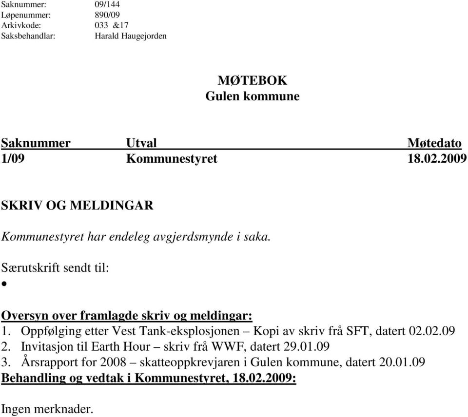 Særutskrift sendt til: Oversyn over framlagde skriv og meldingar: 1. Oppfølging etter Vest Tank-eksplosjonen Kopi av skriv frå SFT, datert 02.