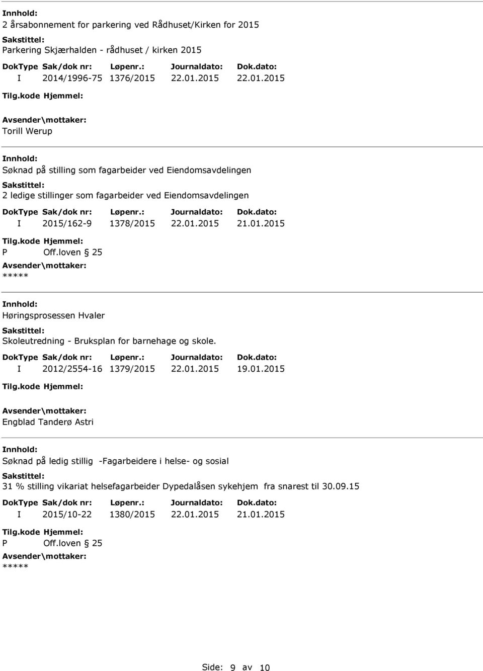 Høringsprosessen Hvaler Skoleutredning - Bruksplan for barnehage og skole. 2012