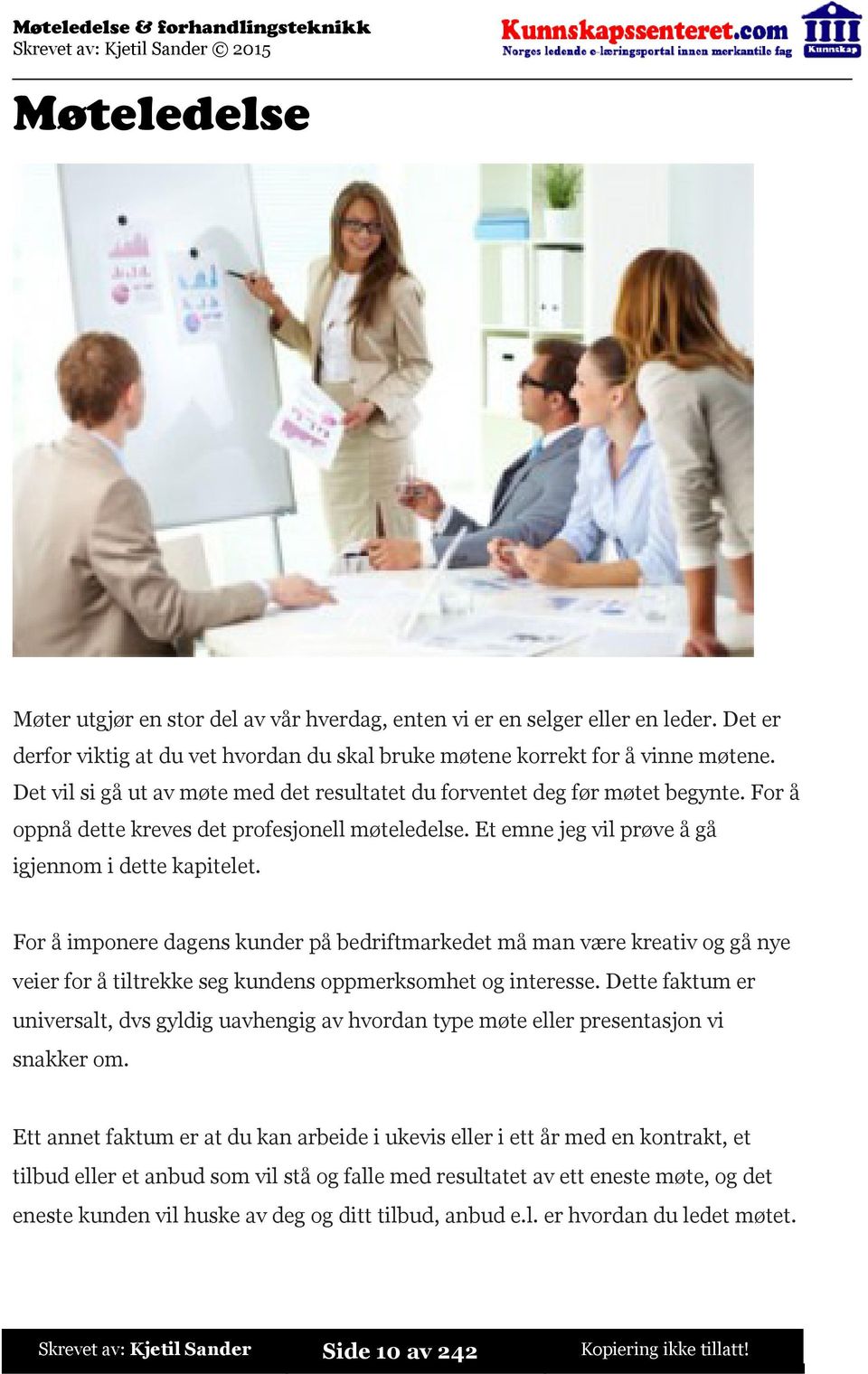 For å imponere dagens kunder på bedriftmarkedet må man være kreativ og gå nye veier for å tiltrekke seg kundens oppmerksomhet og interesse.