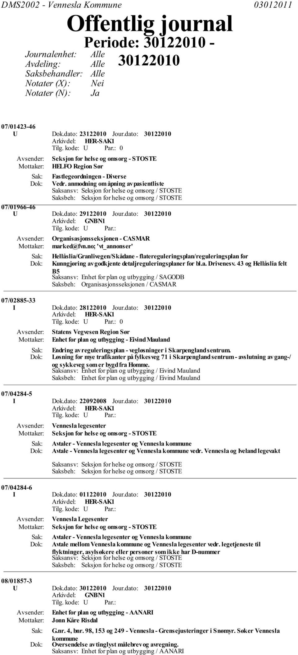 no; 'vt_annonser' Hellåslia/Granlivegen/Skådane - flatereguleringsplan/reguleringsplan for Kunngjøring av godkjente detaljreguleringsplaner for bl.a. Drivenesv.