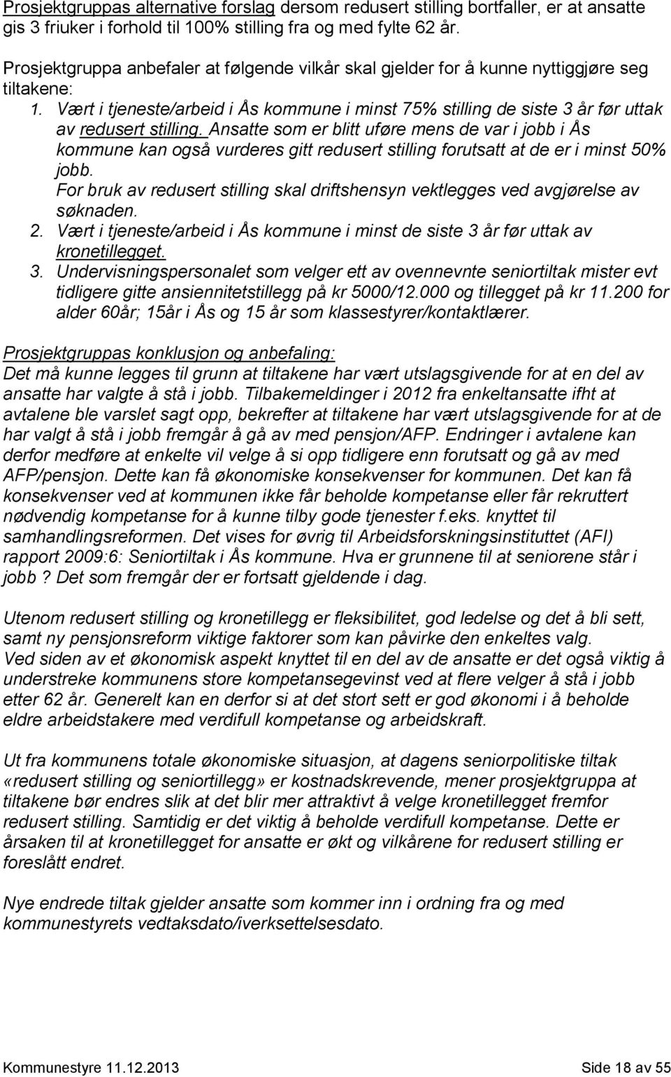 Vært i tjeneste/arbeid i Ås kommune i minst 75% stilling de siste 3 år før uttak av redusert stilling.