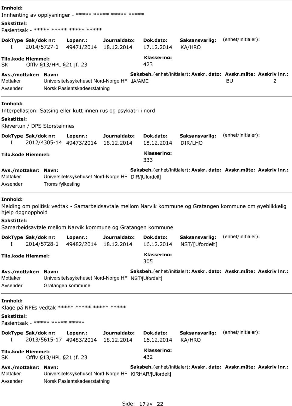 49473/2014 DR/LHO 333 Avs./mottaker: Navn: Saksbeh. Avskr. dato: Avskr.måte: Avskriv lnr.