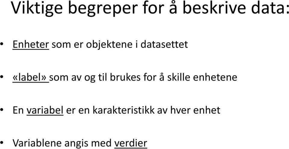 brukes for å skille enhetene En variabel er en