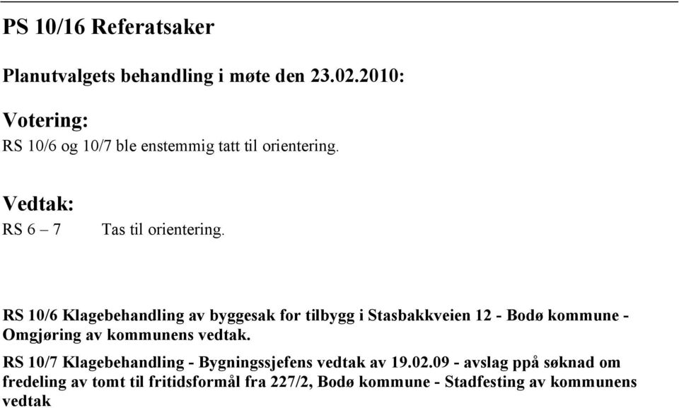 RS 10/6 Klagebehandling av byggesak for tilbygg i Stasbakkveien 12 - Bodø kommune - Omgjøring av