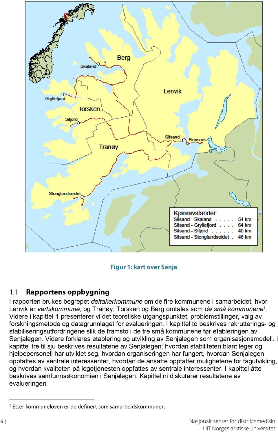 I kapittel to beskrives rekrutterings- og stabiliseringsutfordringene slik de framsto i de tre små kommunene før etableringen av Senjalegen.
