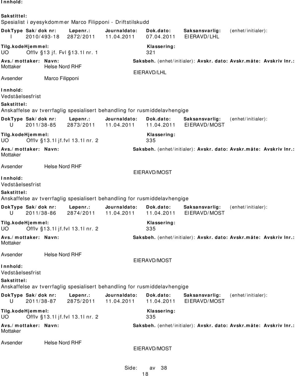 1 321 EIERAVD/LHL Marco Filipponi Vedståelsesfrist U 2011/38-85 2873/2011 11.04.