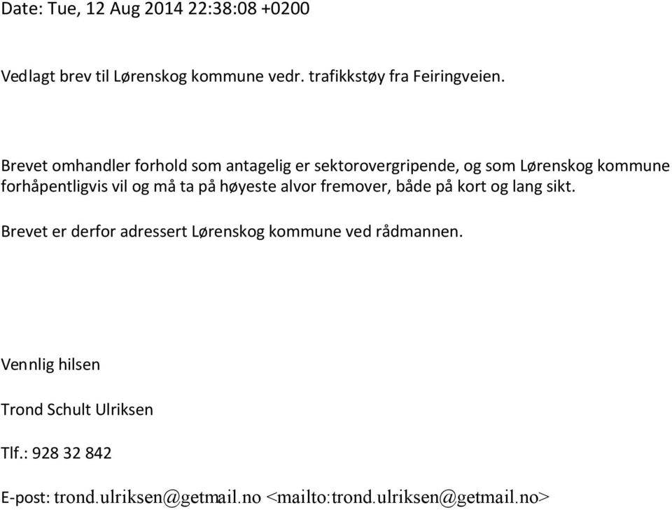 på høyeste alvor fremover, både på kort og lang sikt. Brevet er derfor adressert Lørenskog kommune ved rådmannen.