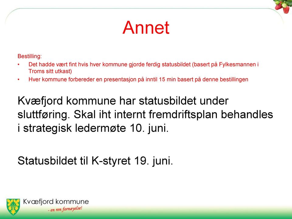 basert på denne bestillingen Kvæfjord kommune har statusbildet under sluttføring.