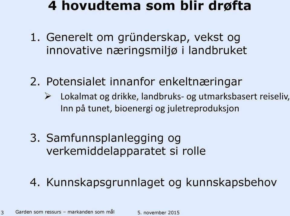 Potensialet innanfor enkeltnæringar Lokalmat og drikke, landbruks- og utmarksbasert reiseliv,