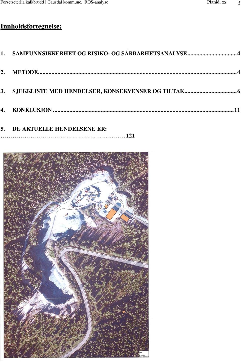 SAMFUNNSIKKERHET OG RISIKO- OG SÅRBARHETSANALYSE... 4 2. METODE.