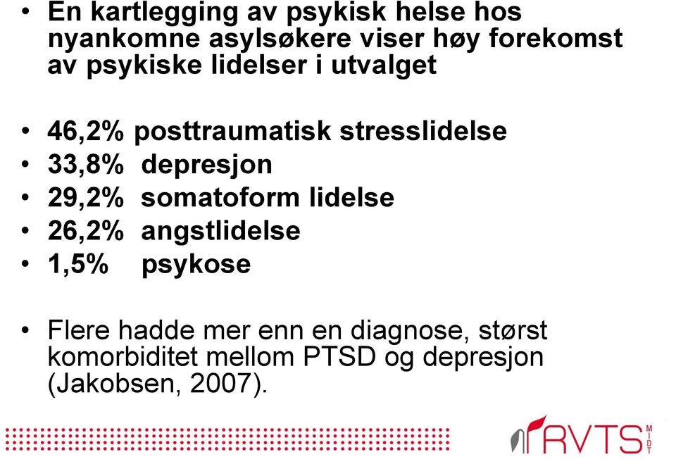 depresjon 29,2% somatoform lidelse 26,2% angstlidelse 1,5% psykose Flere