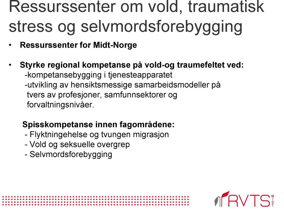 hensiktsmessige samarbeidsmodeller på tvers av profesjoner, samfunnsektorer og forvaltningsnivåer.