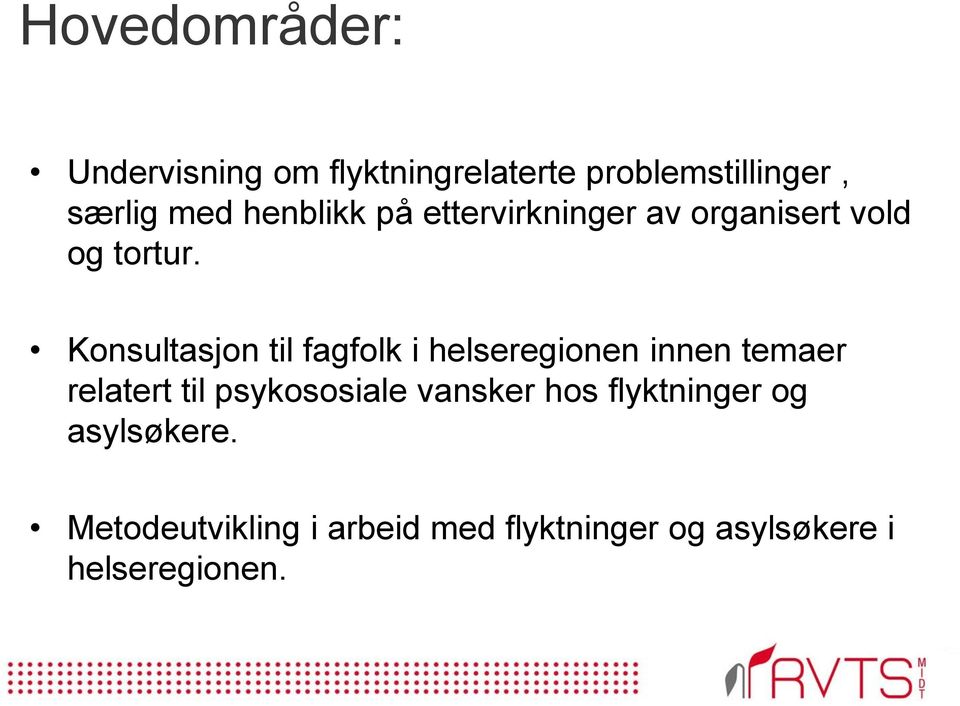 Konsultasjon til fagfolk i helseregionen innen temaer relatert til psykososiale