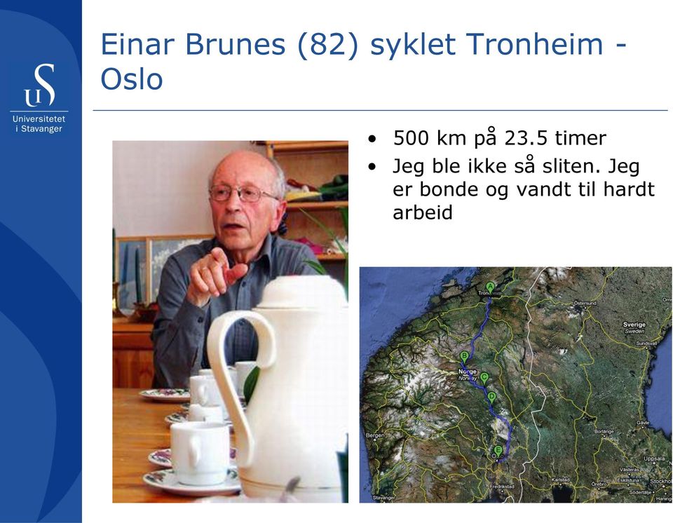 5 timer Jeg ble ikke så sliten.