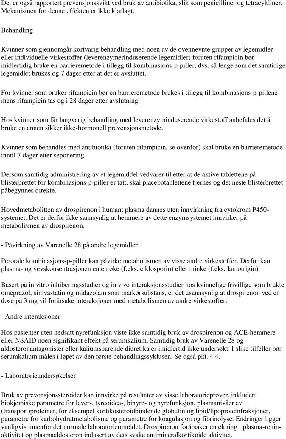 midlertidig bruke en barrieremetode i tillegg til kombinasjons-p-piller, dvs. så lenge som det samtidige legemidlet brukes og 7 dager etter at det er avsluttet.