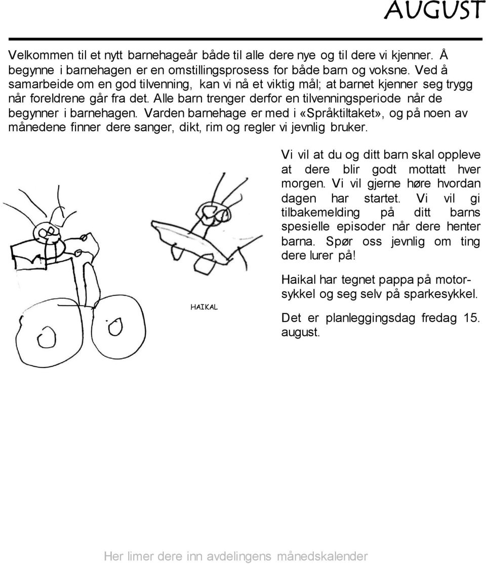 Varden barnehage er med i «Språktiltaket», og på noen av månedene finner dere sanger, dikt, rim og regler vi jevnlig bruker.