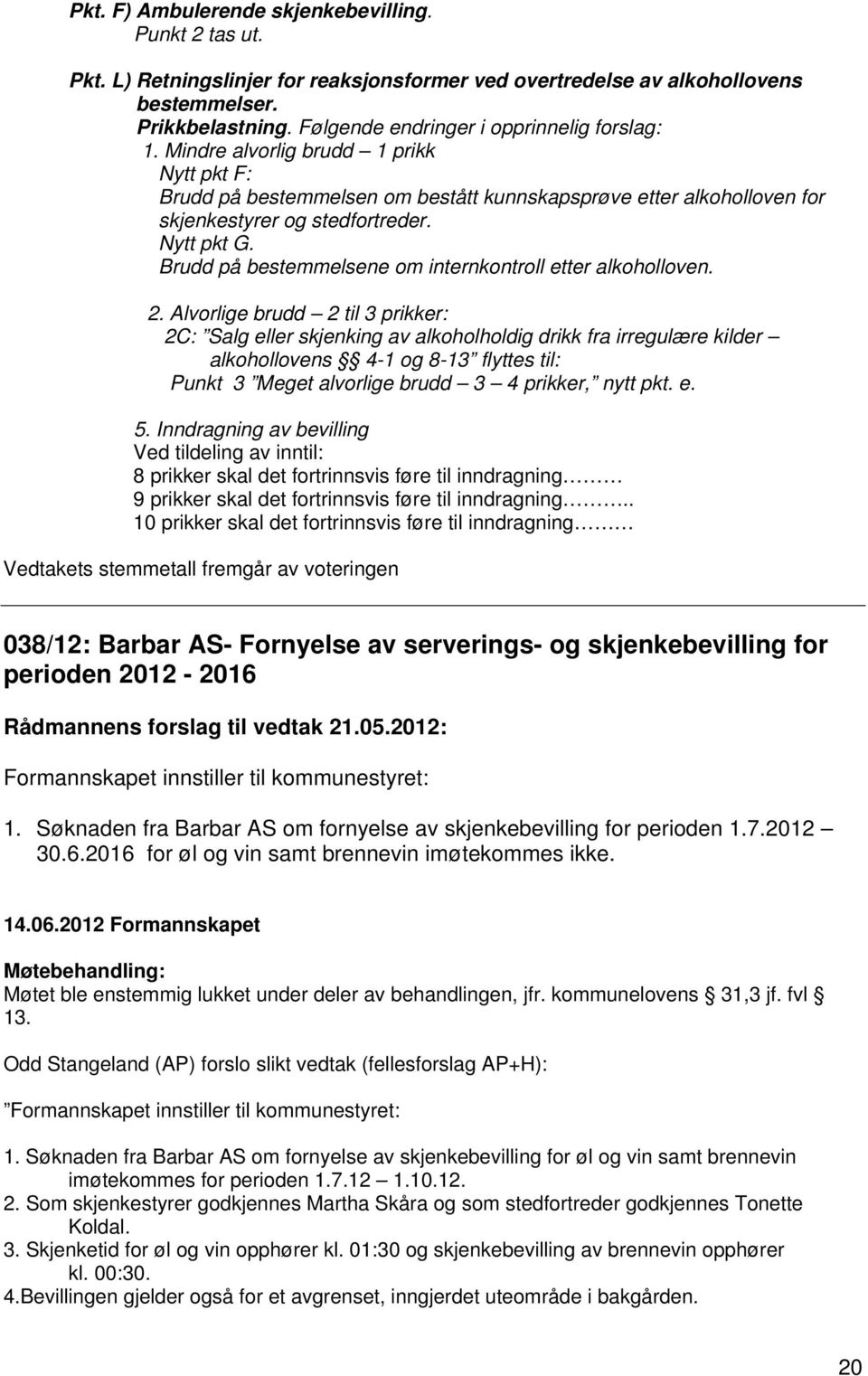 Nytt pkt G. Brudd på bestemmelsene om internkontroll etter alkoholloven. 2.