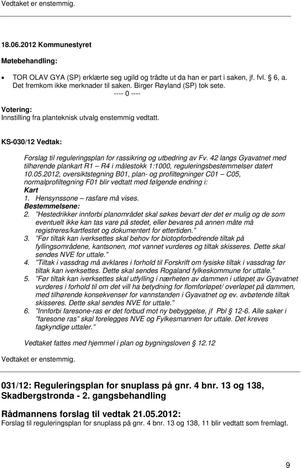 42 langs Gyavatnet med tilhørende plankart R1 R4 i målestokk 1:1000, reguleringsbestemmelser datert 10.05.