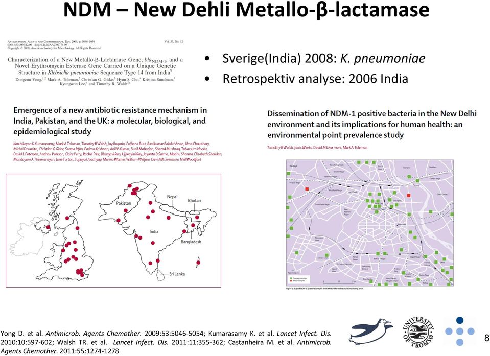 2009:53:5046-5054; Kumarasamy K. et al. Lancet Infect. Dis. 2010:10:597-602; Walsh TR.