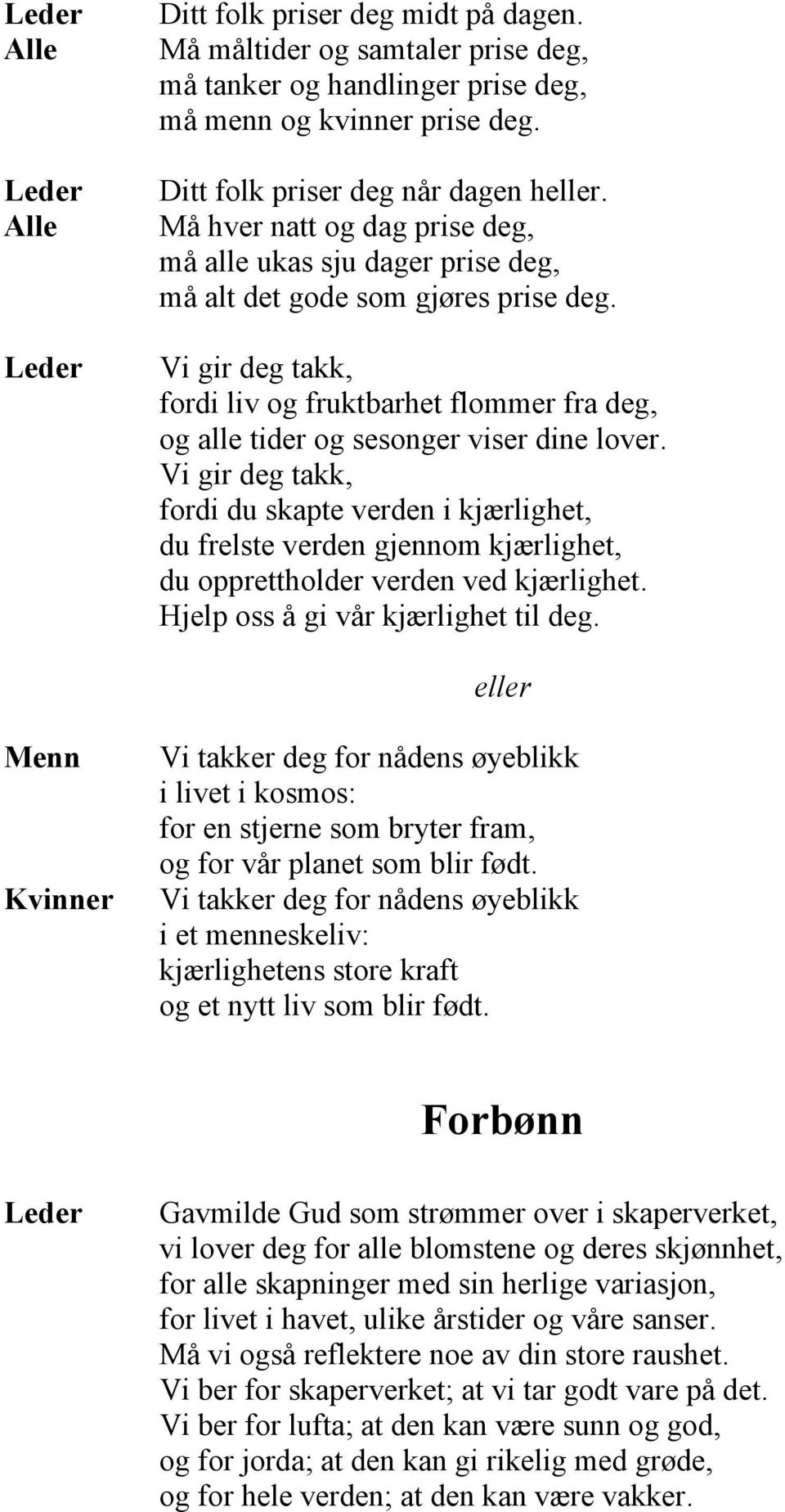 Vi gir deg takk, fordi liv og fruktbarhet flommer fra deg, og alle tider og sesonger viser dine lover.